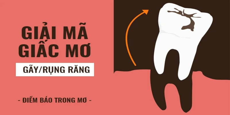 Những con số may mắn liên quan đến mơ thấy gãy răng